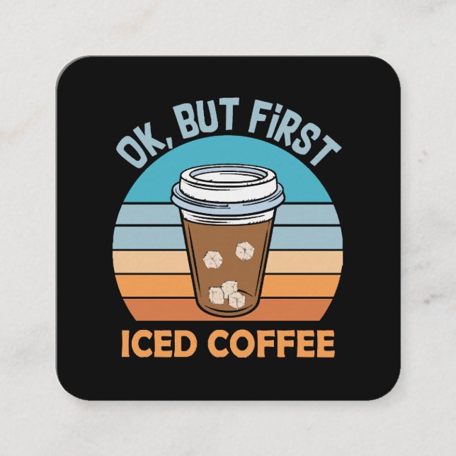 Tarjeta De Visita Cuadrada ok pero primer café helado (Anverso)