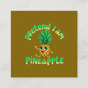 Tarjeta De Visita Cuadrada Pretende que soy una piña - divertida y rica tropi