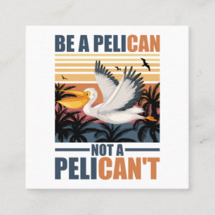 Tarjeta De Visita Cuadrada Sé un pelícano, no un pelícano divertido pelícano 
