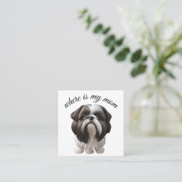 Tarjeta De Visita Cuadrada Shih Tzu - ¿Dónde Está Mi Mamá?