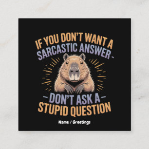 Tarjeta De Visita Cuadrada Si no quieres una respuesta sarcástica, capibara g
