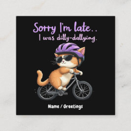Tarjeta De Visita Cuadrada Siento llegar tarde, Dilly Dallying Witty Cat