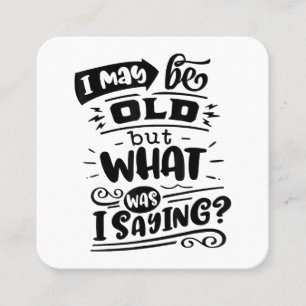 Tarjeta De Visita Cuadrada Tal vez sea viejo, pero ¿qué estaba diciendo?