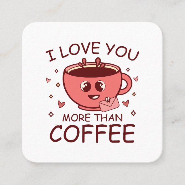 Tarjeta De Visita Cuadrada Te amo más que café (Anverso)