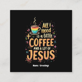Tarjeta De Visita Cuadrada Todo lo que necesito es un pequeño café y un montó