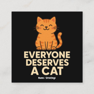 Tarjeta De Visita Cuadrada Todos merecen un gato Naranja lindo tabby amor por