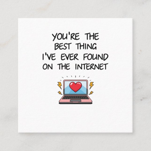 Tarjeta De Visita Cuadrada You're The Best Thing I've Ever Found On Internet  (Anverso)