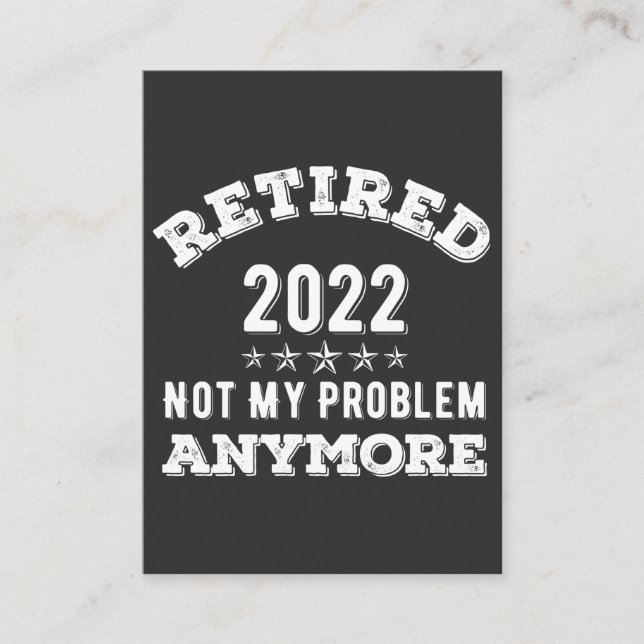 Tarjeta De Visita Retirado 2022 No es mi problema Camiseta más diver (Anverso)