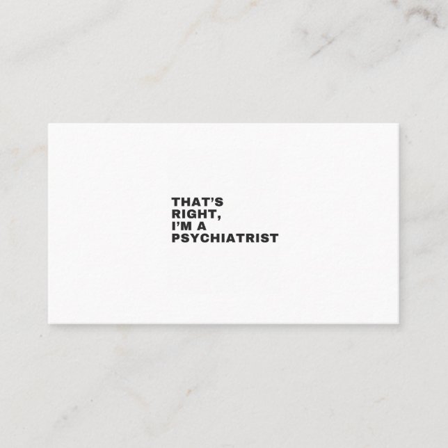 TARJETA DE VISITA THAT'S RIGHT, I AM A PSYCHIATRIST (Anverso)