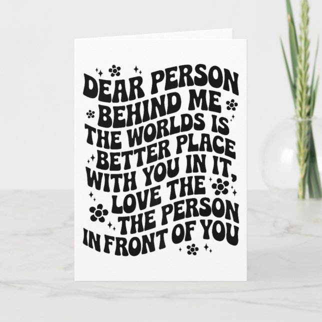 Tarjeta Dear Person Behind Me The World Is A Better Place  (Anverso)