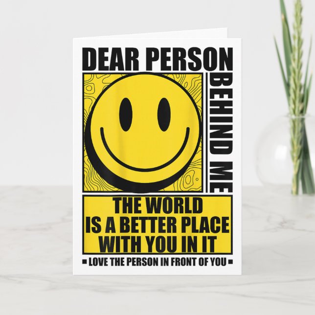 Tarjeta Dear Person Behind Me The World Is A Better Place  (Anverso)