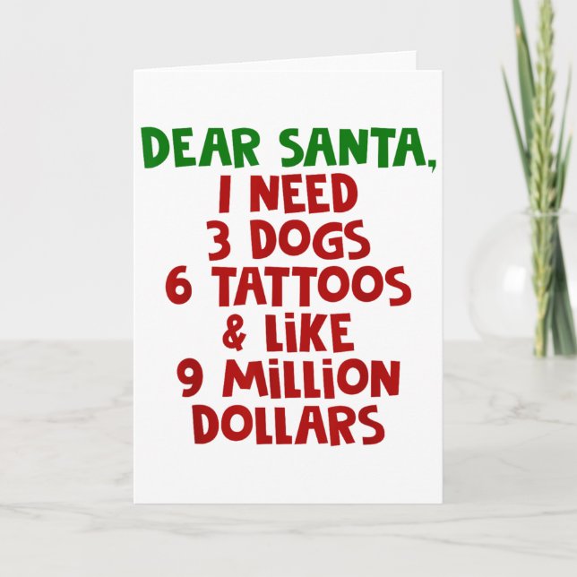 Tarjeta Dear Santa I Need 3 Dogs 6 Tattoos Like 9 Million  (Anverso)