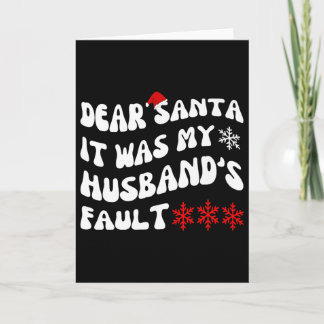 Tarjeta Dear Santa It Was My Husband's Fault Funny Christm