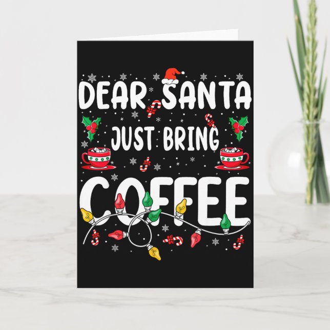 Tarjeta Dear Santa Just Bring Coffee Christmas Coffee Love (Anverso)