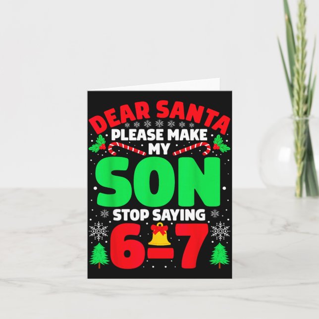 Tarjeta Dear Santa Make My Son Stop Saying 6-7 Funny Chris (Anverso)