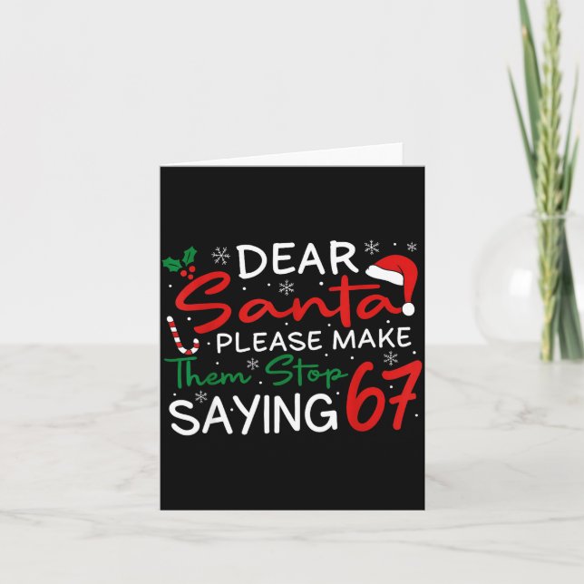 Tarjeta Dear Santa Make Them Stop Saying 67 Christmas Six  (Anverso)