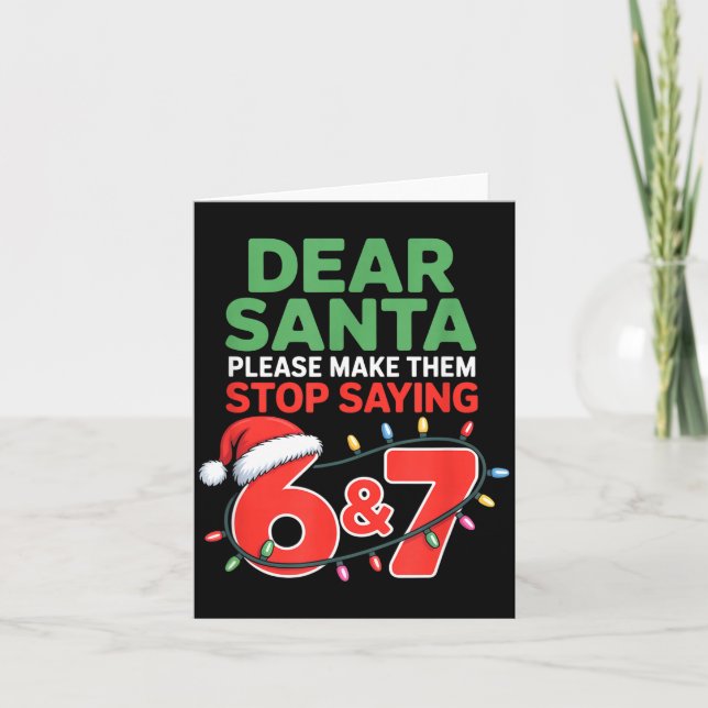 Tarjeta Dear Santa Make Them Stop Saying 67 Christmas Six  (Anverso)