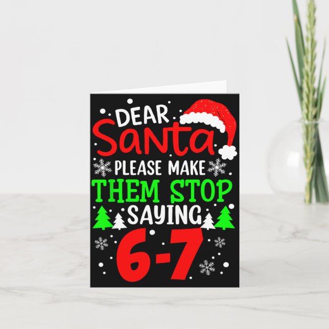 Tarjeta Dear Santa Make Them Stop Saying 6-7 Funny Kids Ch (Anverso)