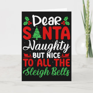 Tarjeta Dear Santa Naughty But Nice To All The Sleigh Bell