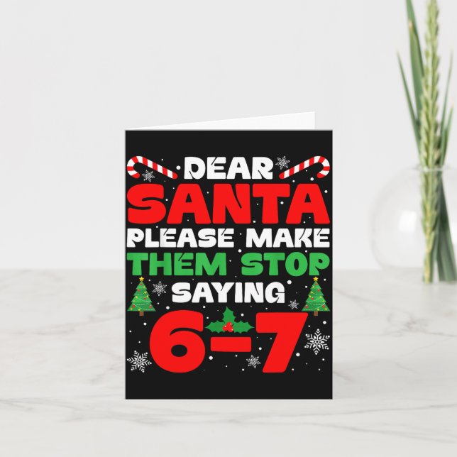 Tarjeta Dear Santa Please Make Them Stop Saying 6-7 Funny  (Anverso)