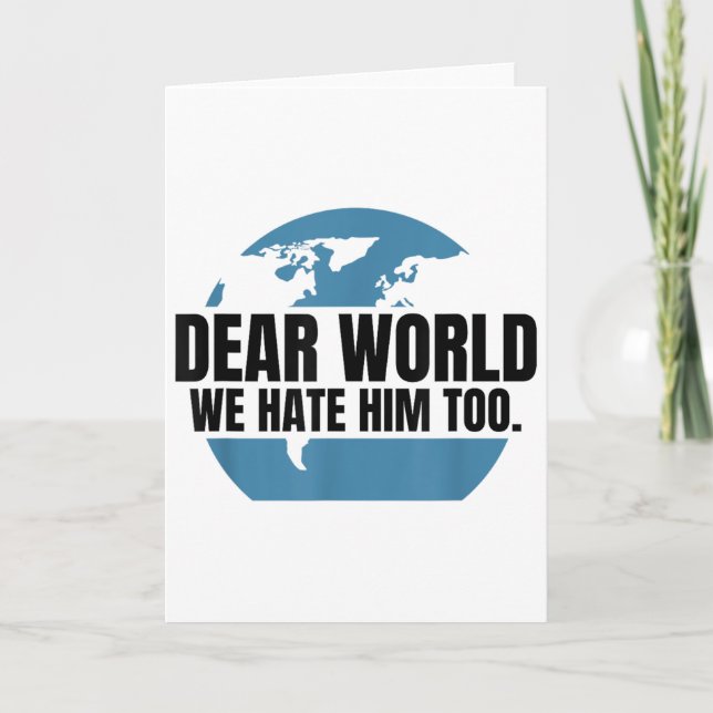 Tarjeta Dear World We Hate Him Too  (Anverso)