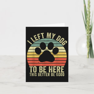 Tarjeta Dejé Que Mi Perro Estuviera Aquí, Mejor Que Sea Bu