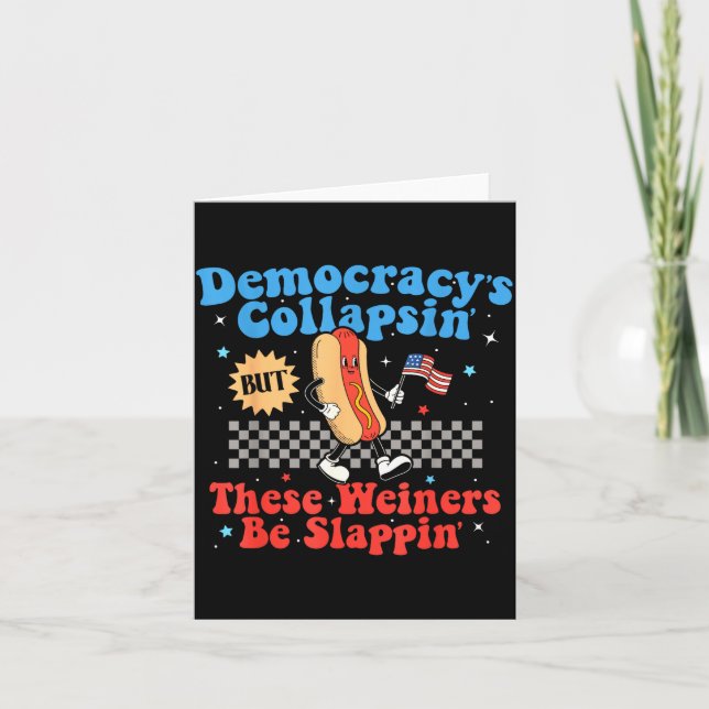 Tarjeta Democracy Is Collapsing But These Wieners Be Slapn (Anverso)