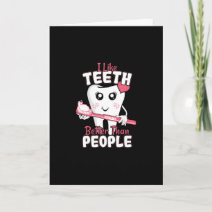 Tarjeta Dentista Divertido - Me gustan más los dientes que