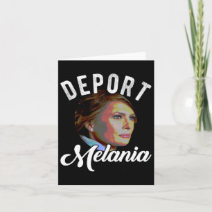 Tarjeta Deport Melania Trending Pro Immigration Anti Trump