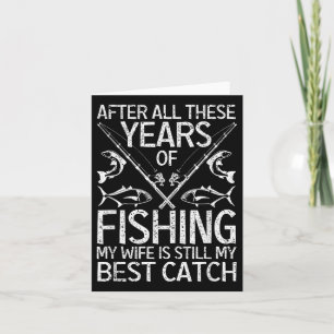 Tarjeta Después De Todos Estos Años De Pesca Mi Esposa Tod
