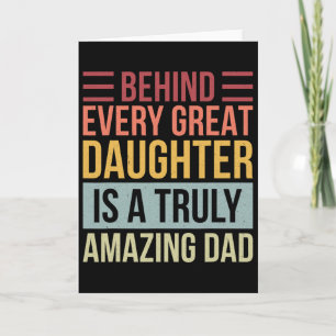 Tarjeta Detrás de cada gran hija hay un padre verdaderamen