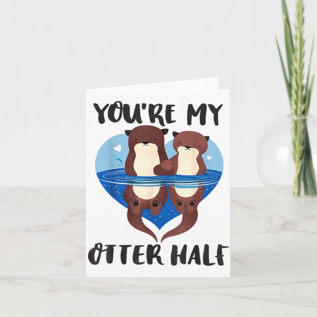 Tarjeta Día de San Valentín Eres mi mitad de nutria Amor d (Anverso)