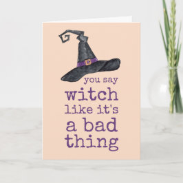 Tarjeta Dices bruja como si fuera algo malo en Halloween