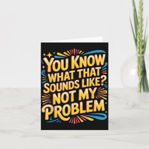 Tarjeta Dichos divertidos que no son un problema, citas es