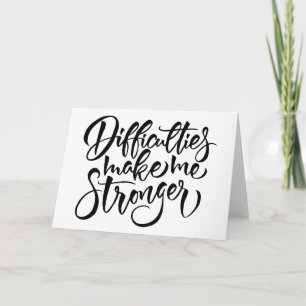 Tarjeta Difficulties Make Me Stronger