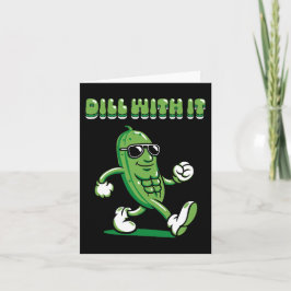 Tarjeta Dill With It Pickle Pun