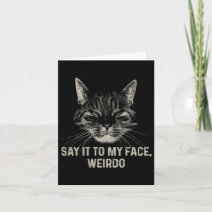 Tarjeta Dilo A Mi Cara Weirdo