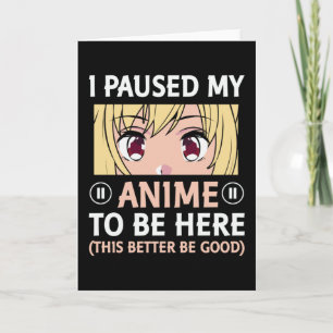Tarjeta Diseño de cita de anime Pausé mi anime para esta