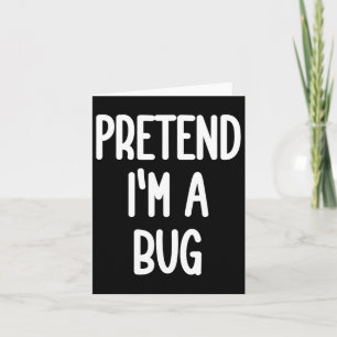 Tarjeta disfraz de Pretend I'm A Bug