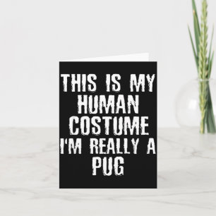 Tarjeta Disfraz Humano Soy Realmente Un Pug Divertido Perr