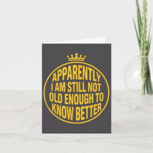 Tarjeta Divertido Aparentemente Todavía No Tengo La Edad S