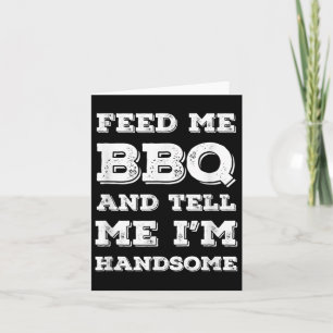 Tarjeta Divertido Bbq, Alimentame Bbq Y Dime Que Soy Guapo