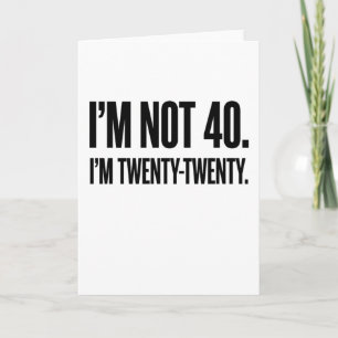 Tarjeta Divertido cumpleaños 40 No tengo 40, tengo Veinte-