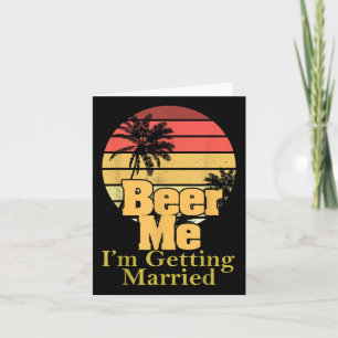 Tarjeta Divertido decir Cerveza Me Estoy Casando Con La Mo