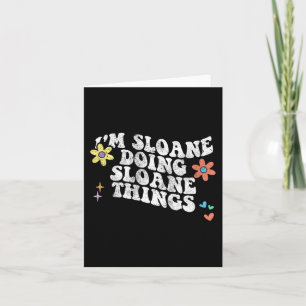 Tarjeta Divertido Estoy Sloane Haciendo Cosas De Sloane Ma
