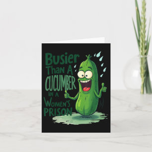 Tarjeta Divertido Más Ocupado Que Un Cucumber En Una Prisi