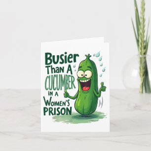 Tarjeta Divertido Más Ocupado Que Un Cucumber En Una Prisi