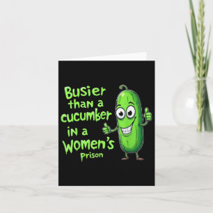 Tarjeta Divertido Más Ocupado Que Un Cucumber En Una Prisi