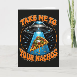 Tarjeta Divertido OVNI Llévame A Tus Nachos Amante De La P
