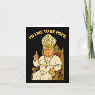 Tarjeta Divertido político me gustaría ser el Papa Trump